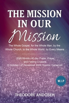 The Mission in Our Mission (Praise, Prayer, and Fasting Crusades)