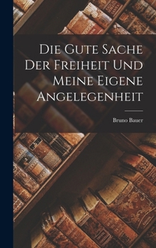 Hardcover Die gute Sache der Freiheit und meine eigene Angelegenheit [German] Book
