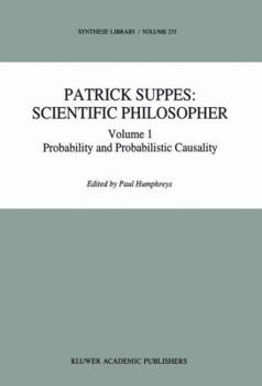 Hardcover Patrick Suppes: Scientific Philosopher: Volume 1. Probability and Probabilistic Causality Book