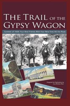 Paperback The Trail of the Gypsy Wagon: Across the Country and Back by Car: 1939 A Book