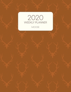 Paperback 2020 Weekly Planner Moose: Dated With To Do Notes And Inspirational Quotes - Moose Hunting Book
