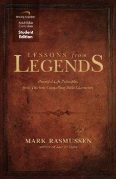 Paperback Lessons from Legends: Powerful Life Principles from Thirteen Compelling Bible Characters Book
