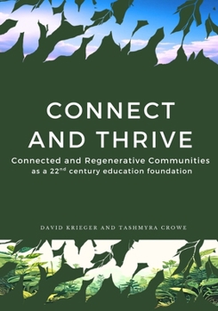 Paperback Connect and Thrive: Connected and Regenerative Communities as a 22nd Century Education Foundation Book