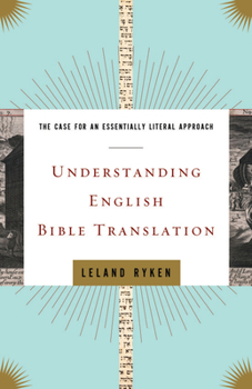 Paperback Understanding English Bible Translation: The Case for an Essentially Literal Approach Book
