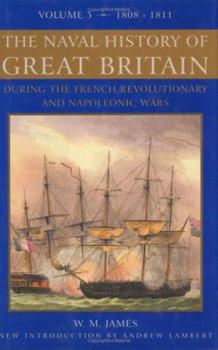 A Naval History of Great Britain: During the French Revolutionary and Napoleonic Wars, Vol. 5: 1808-1811 - Book #5 of the A Naval History of Great Britain: During the French Revolutionary and Napoleonic Wars
