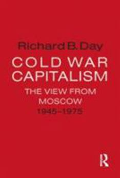 Paperback Cold War Capitalism: The View from Moscow, 1945-1975: The View from Moscow, 1945-1975 Book