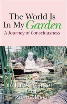 Hardcover The World is in My Garden: A Journey of Consciousness Book