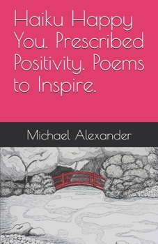 Paperback Haiku Happy You. Prescribed Positivity. Poems to Inspire. Book