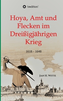Hoya, Amt und Flecken im Dreißigjährigen Krieg (German Edition)