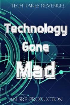 Paperback Technology Gone Mad!: Tech Takes Revenge Book