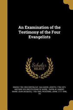 Paperback An Examination of the Testimony of the Four Evangelists Book