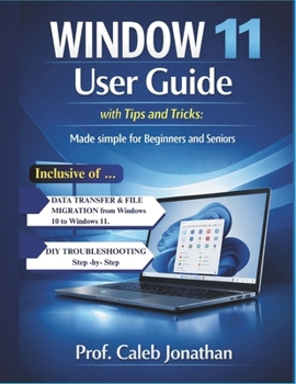 Paperback WINDOW 11 USER GUIDE with Tips and Tricks: Made Simple For Beginners And Seniors Book
