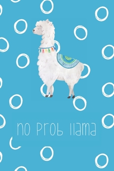 No prob llama: Funny Notebook | Journal | Diary for Llama Lovers or Lovers of Puns, with 100 lined pages to write in (Funny and Colorful Llama Journals + Notebooks)