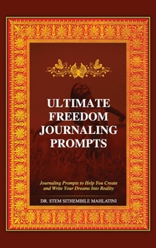 Hardcover The Ultimate Freedom Journaling Prompts: Journaling Prompts to Help You Create and Write Your Dreams Into Reality Book