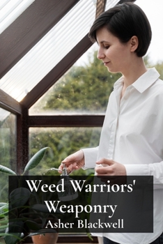 Paperback Weed Warriors' Weaponry: Eco-friendly solutions for managing unwanted vegetation and plant diseases Book