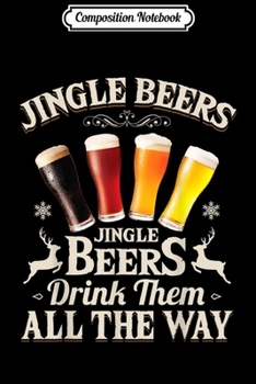 Paperback Composition Notebook: Jingle Beers Drink Them All The Way Funny Drinking Christmas Journal/Notebook Blank Lined Ruled 6x9 100 Pages Book