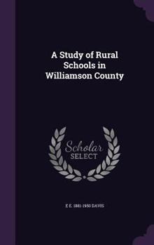 Hardcover A Study of Rural Schools in Williamson County Book