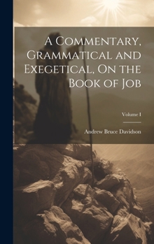 Hardcover A Commentary, Grammatical and Exegetical, On the Book of Job; Volume I Book