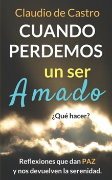 Paperback Cuando perdemos un ser AMADO ¿Qué hacer?: Reflexiones que nos dan PAZ y nos acercan a Dios [Spanish] Book