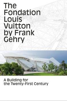 Paperback The Fondation Louis Vuitton by Frank Gehry: A Building for the Twenty-First Century Book