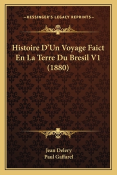 Paperback Histoire D'Un Voyage Faict En La Terre Du Bresil V1 (1880) [French] Book