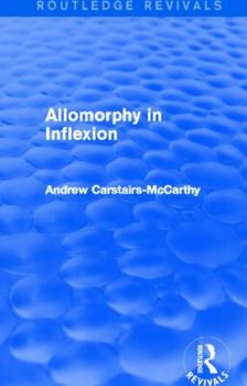 Paperback Allomorphy in Inflexion (Routledge Revivals) Book