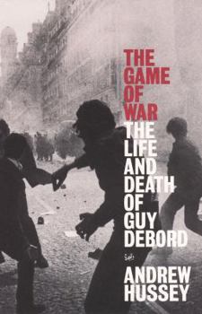 Paperback The Game of War: The Life and Death of Guy Debord Book