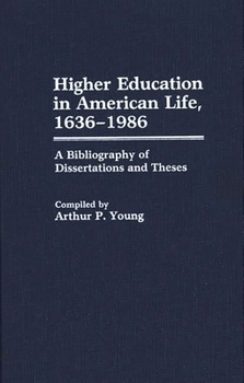 Hardcover Higher Education in American Life, 1636-1986: A Bibliography of Dissertations and Theses Book