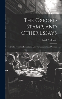 Hardcover The Oxford Stamp, and Other Essays: Articles From the Educational Creed of an American Oxonian Book