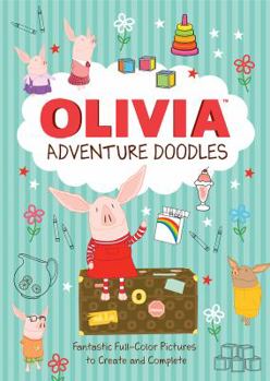 Paperback Olivia's Adventure Doodles: Fantastic Full-Color Pictures to Create and Complete Book