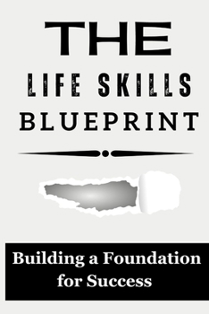 Paperback The Life Skills Blueprint: Building a Foundation for Success [Large Print] Book
