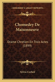 Paperback Chomedey De Maisonneuve: Drame Chretien En Trois Actes (1899) [French] Book