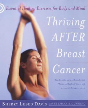 Paperback Thriving After Breast Cancer: Essential Healing Exercises for Body and Mind Book