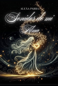 SONIDOS DE MI ALMA: (100 POEMAS Y PENSAMIENTOS INSPIRADOS PARA MI AMOR A DISTANCIA) (Spanish Edition)