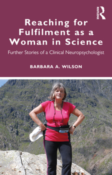 Paperback Reaching for Fulfilment as a Woman in Science: Further Stories of a Clinical Neuropsychologist Book
