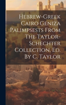 Hardcover Hebrew-greek Cairo Geniza Palimpsests From The Taylor-schechter Collection, Ed. By C. Taylor Book
