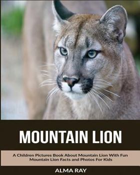 Paperback Mountain Lion: A Children Pictures Book About Mountain Lion With Fun Mountain Lion Facts and Photos For Kids Book