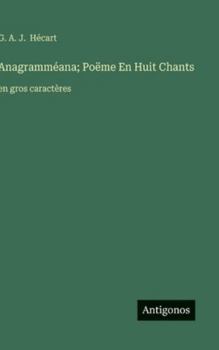 Anagramméana; Poëme En Huit Chants: en gros caractères (French Edition)