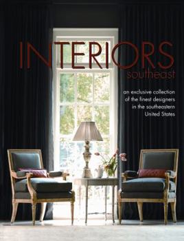 Hardcover Interiors Southeast: Leading Designers Reveal Their Most Brilliant Spaces Book