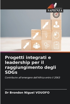 Progetti integrati e leadership per il raggiungimento degli SDGs (Italian Edition)