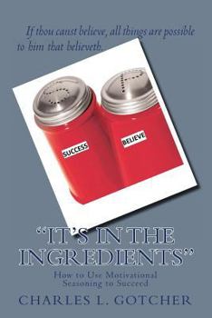 Paperback "It's in the Ingredients": How to Use Motivational Seasoning to Succeed Book