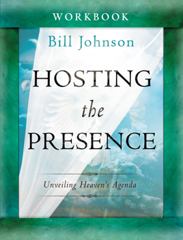 Paperback Hosting the Presence Workbook: Unveiling Heaven's Agenda Book