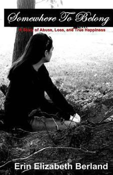 Paperback Somewhere To Belong: A Story of Abuse, Loss, and True Happiness Book