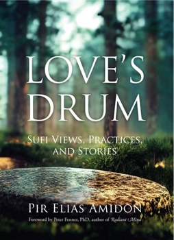 Paperback Love's Drum: Sufi Views, Practices, and Stories Book