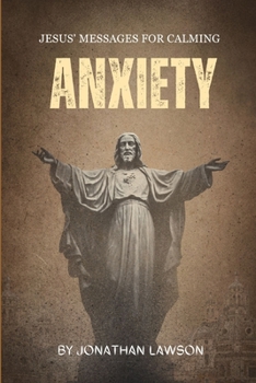 Paperback Jesus' Messages for Calming Anxiety Book