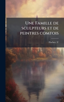 Hardcover Une Famille de sculpteurs et de peintres comtois [French] Book