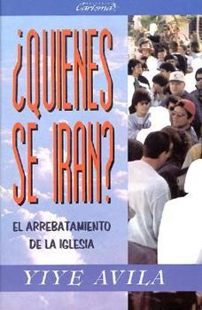 Paperback ¿Quiénes Se Irán?: El Arrebatamiento de la Iglesia [Spanish] Book