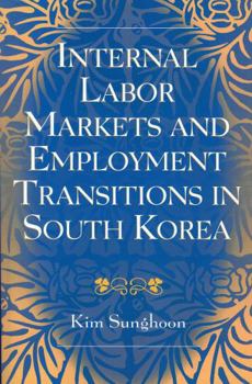 Hardcover Internal Labor Markets and Employment Transitions in South Korea Book