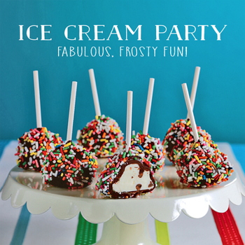 Hardcover Ice Cream Party: Fabulous, Frosty Fun! Book