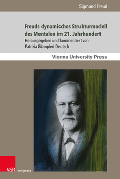 Freuds Dynamisches Strukturmodell des Mentalen Im 21. Jahrhundert : Einfuhrung in Freuds Schriften das Ich und das Es und Die Zerlegung der Psychischen Personlichkeit